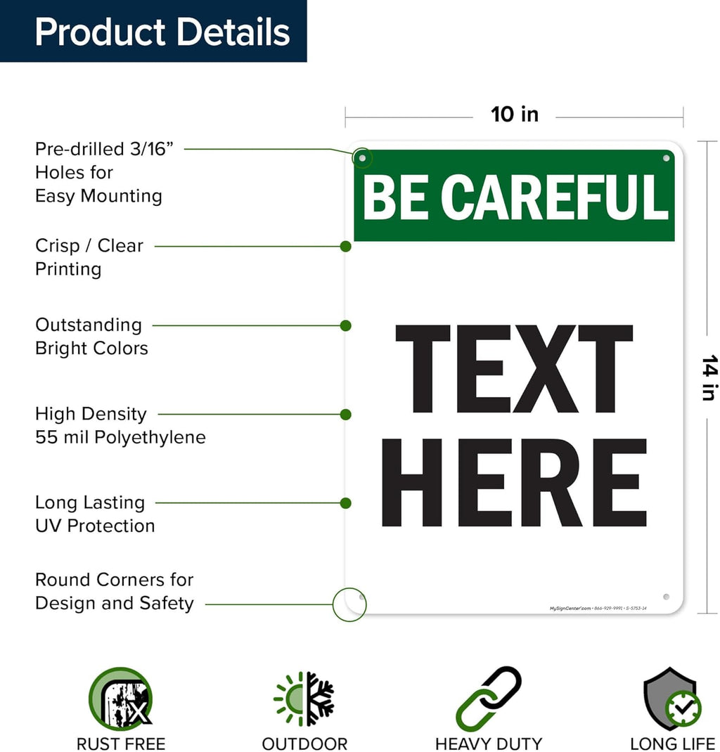 Custom Be Careful Sign, OSHA Sign, 10x14 Inches, 55 mil thick HDPE (high density polyethylene), Made in USA by My Sign Center