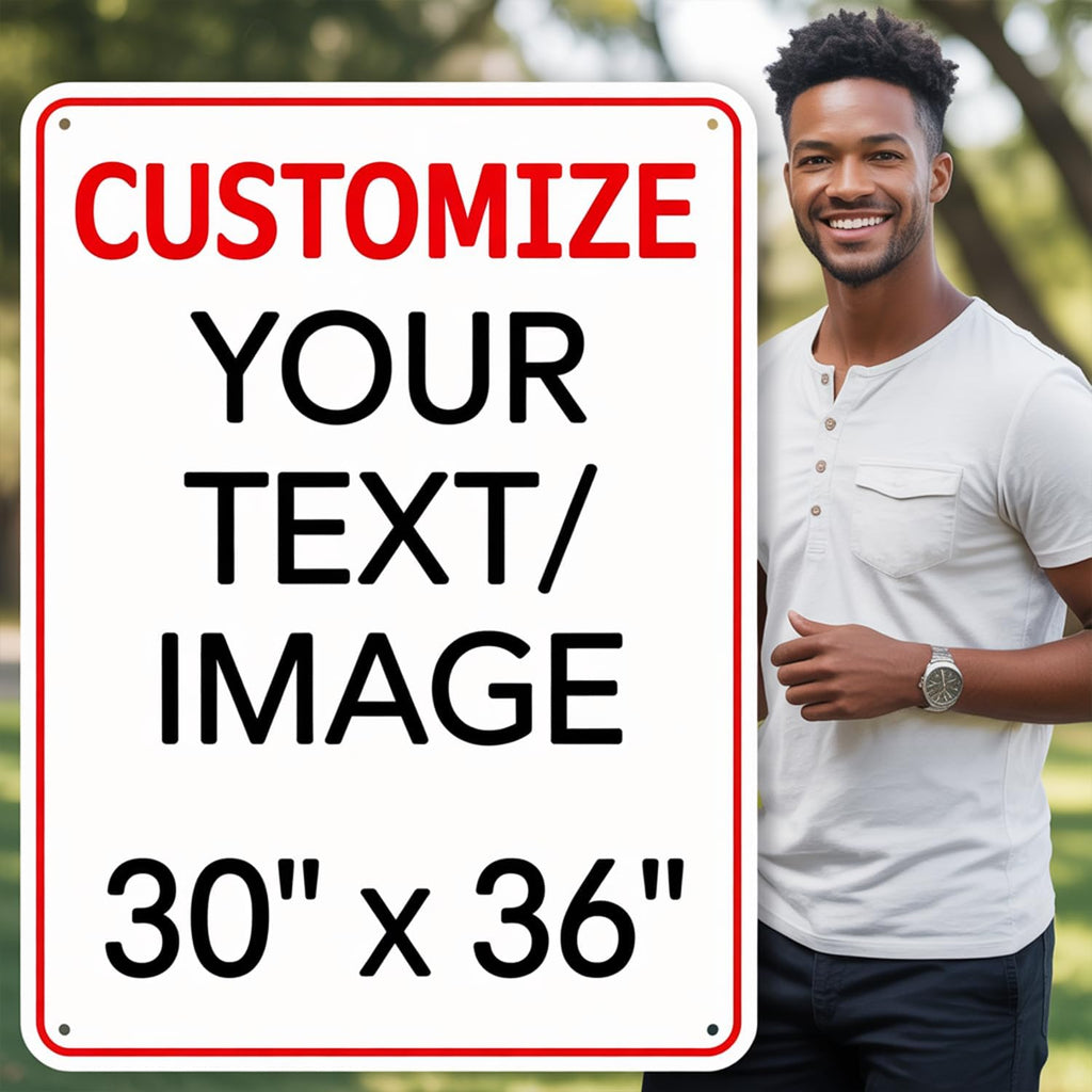 Custom Metal Sign for Outdoor - 30x36 Inch 0.04 Aluminum Personalized Plaque for Home, Business, or Office with Reflective Option