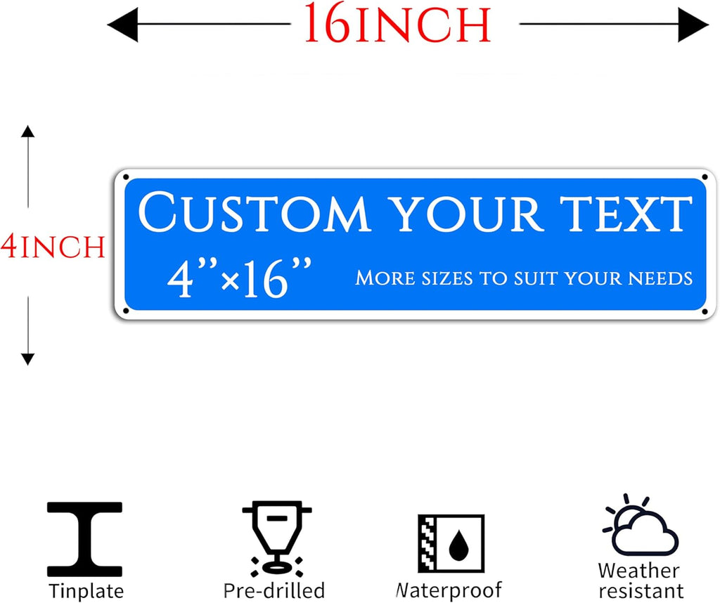 Custom Sign,street signs customized，Aluminum Weatherproof Metal Sign Multiple Sizes, Customize for Yard, garden, garage, Business, Workplace, office, Home, Delivery Signs(4 * 16 Inch)