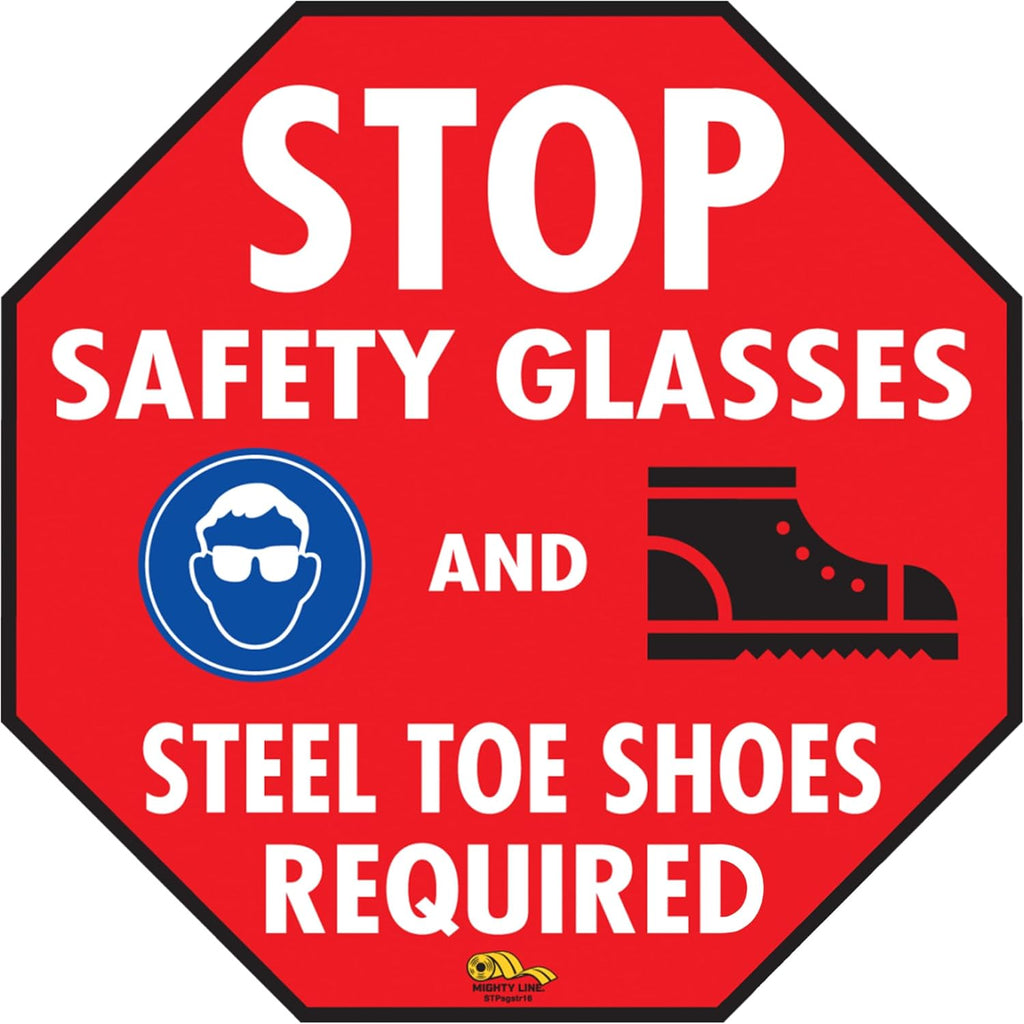 Mighty Line Stop Floor Sign Sticker for Safety, Caution, Warning, Traffic, Heavy-Duty, Peel and Stick, Adhesive, Industrial Quality, Stop Safety Glasses and Steel Toe Shoes Required, 16"