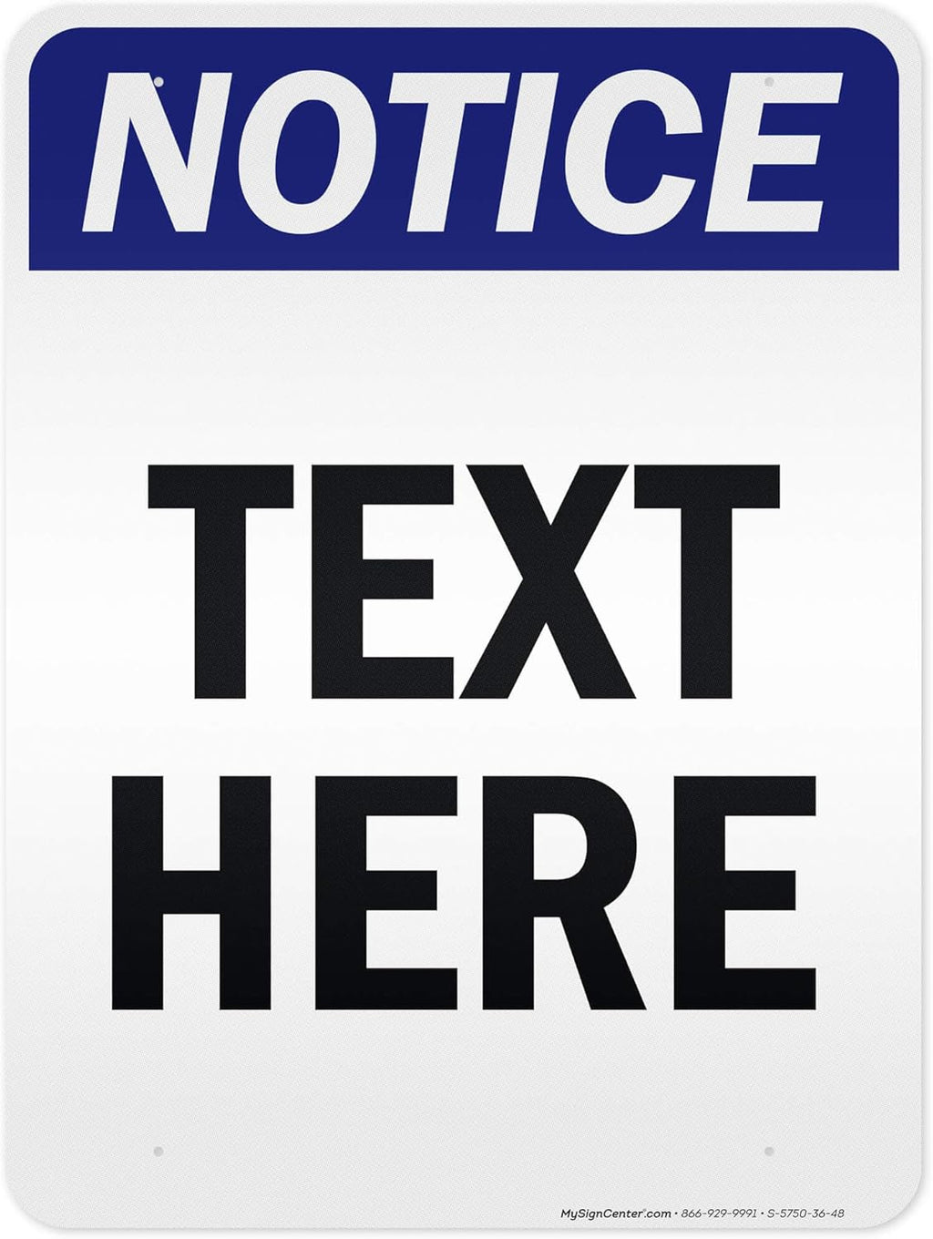 Custom Notice Sign, OSHA Sign, 36x48 Inches, Reflective, Rust Free DiBound, Fade Resistant, Made in USA by My Sign Center