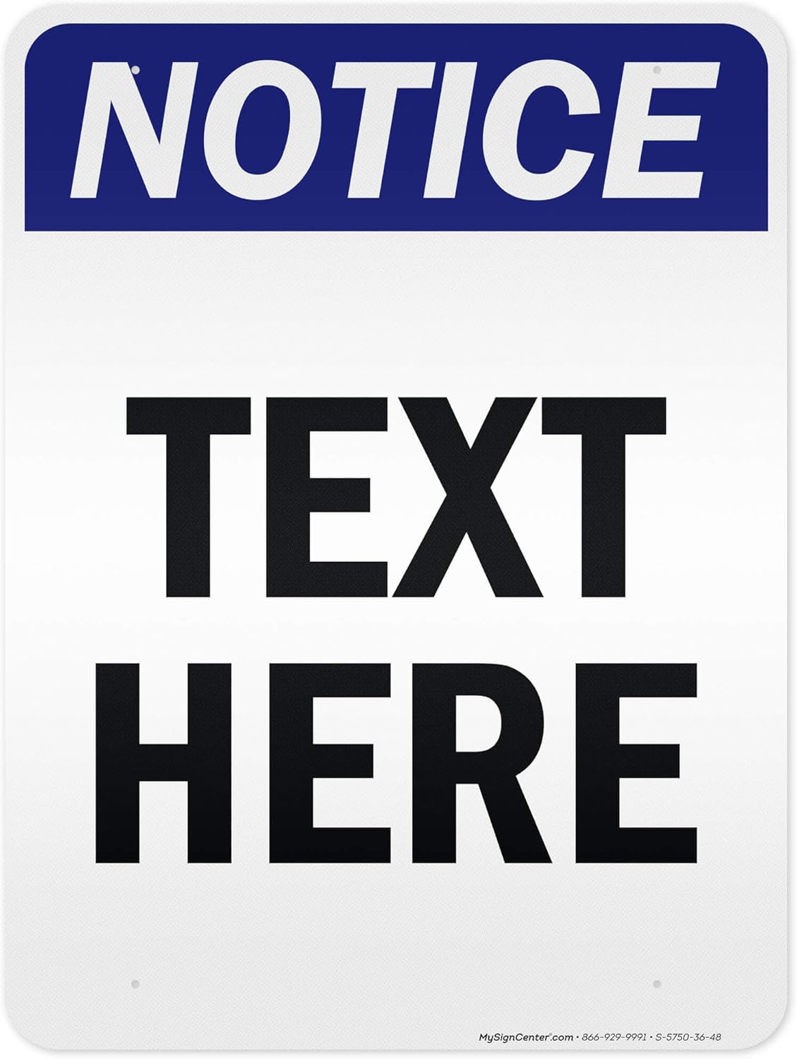 Custom Notice Sign, OSHA Sign, 36x48 Inches, Reflective, Rust Free DiBound, Fade Resistant, Made in USA by My Sign Center