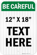 Custom Be Careful Sign, OSHA Sign, 12x18 Inches, 3M EGP Reflective, Rust Free .063 Aluminum, Fade Resistant, Made in USA by My Sign Center