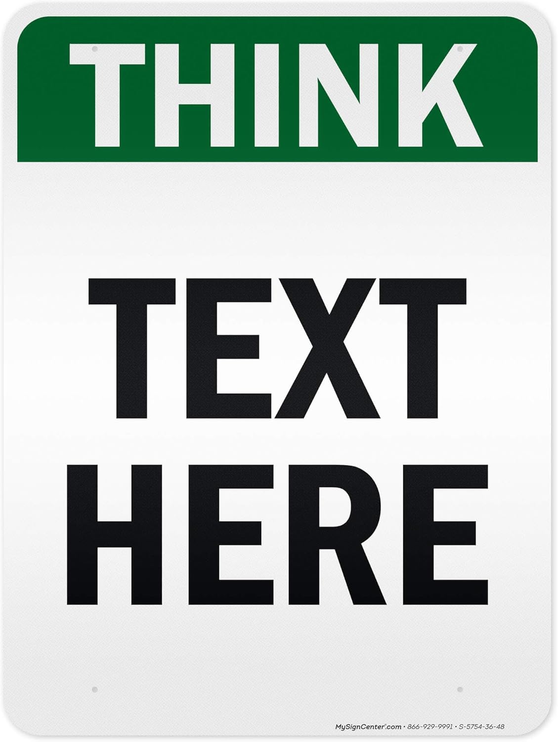 Custom Think Sign, OSHA Sign, 36x48 Inches, Reflective, Rust Free DiBound, Fade Resistant, Made in USA by My Sign Center