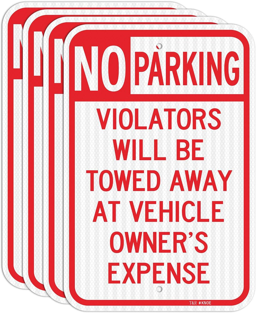 T&R (4 Pack) Large No Parking Sign, Violators Will Be Towed Away at Vehicle Owner's Expense Sign, 18" x 12" Engineer Grade Reflective Sheeting, Rust Free Aluminum, Weather Resistant, Waterproof, Fade Resistant, 2 Pre-drilled Holes