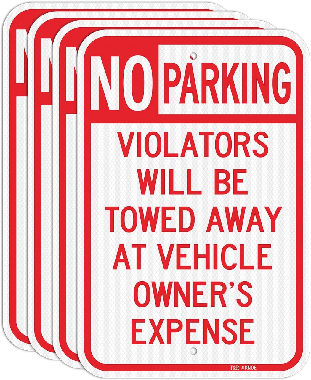 T&R (4 Pack) Large No Parking Sign, Violators Will Be Towed Away at Vehicle Owner's Expense Sign, 18" x 12" Engineer Grade Reflective Sheeting, Rust Free Aluminum, Weather Resistant, Waterproof, Fade Resistant, 2 Pre-drilled Holes