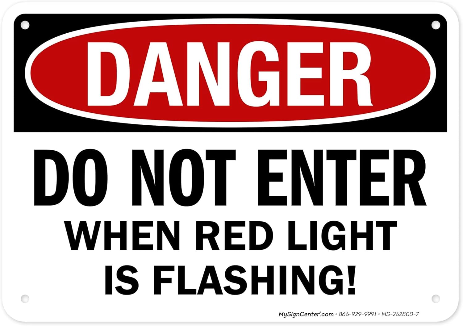 Danger Do Not Enter When Red Light is Flashing Sign, 10x7 Inches, 55 mil thick HDPS (high density polystyrene), Made in USA by My Sign Center