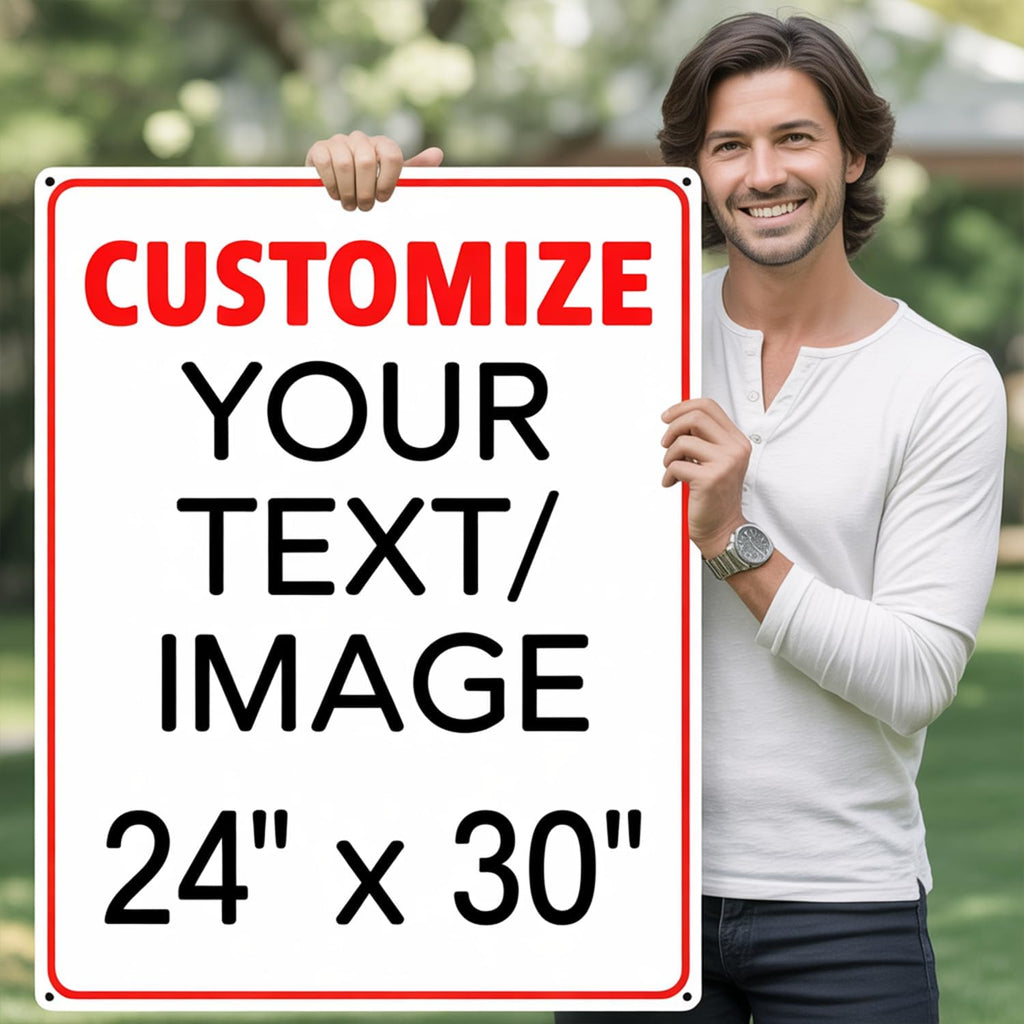 Custom Large Metal Sign for Outdoor - 24x30 Inch Rust-Free 0.04 Aluminum, Personalized Sign for Home, Business, or Office Use, Reflective Option Available