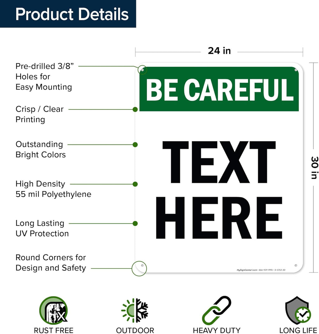 Custom Be Careful Sign, OSHA Sign, 24x30 Inches, 55 mil thick HDPE (high density polyethylene), Made in USA by My Sign Center