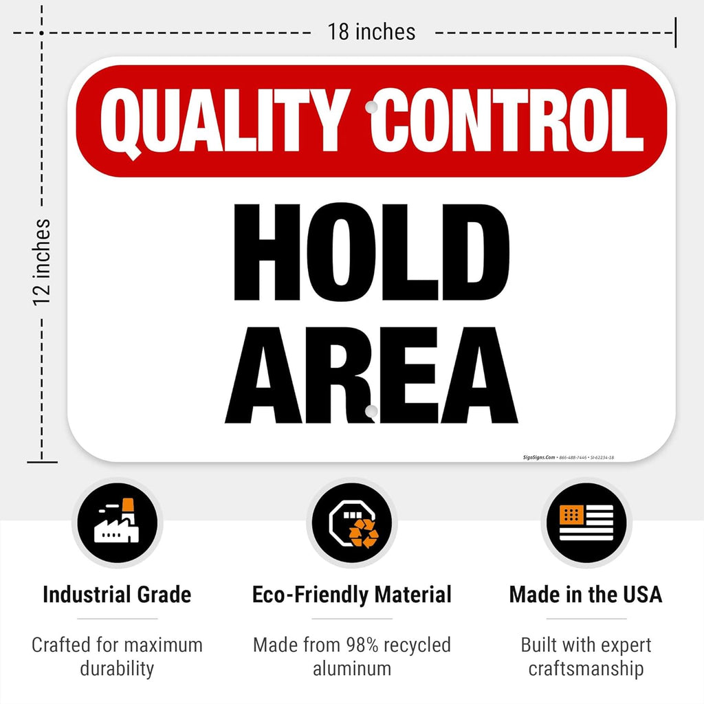 Quality Control Hold Area Sign, 12x18 Inches, Rust Free .063 Aluminum, Fade Resistant, Made in USA