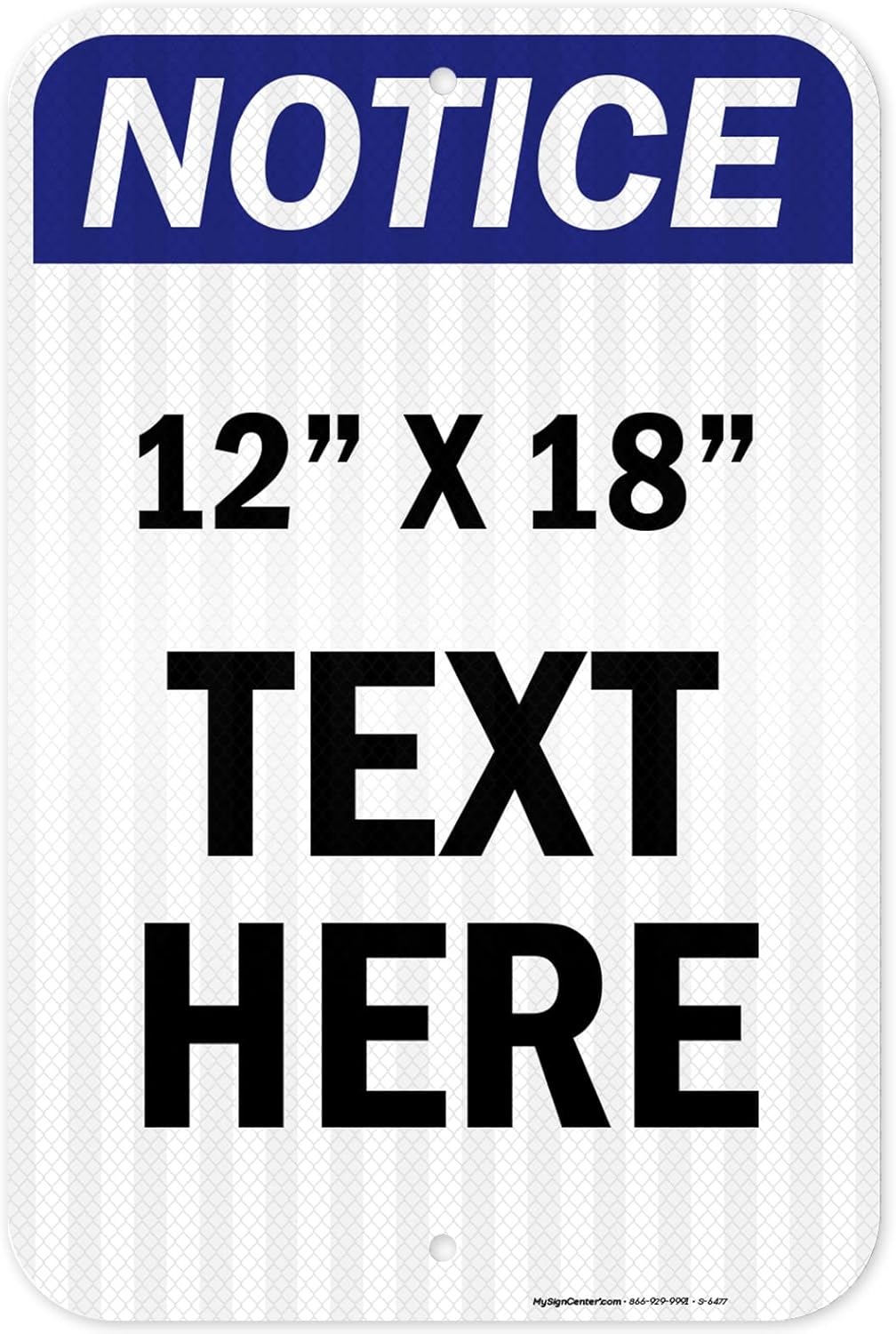 Custom Notice Sign, OSHA Sign, 12x18 Inches, 3M EGP Reflective, Rust Free .063 Aluminum, Fade Resistant, Made in USA by My Sign Center