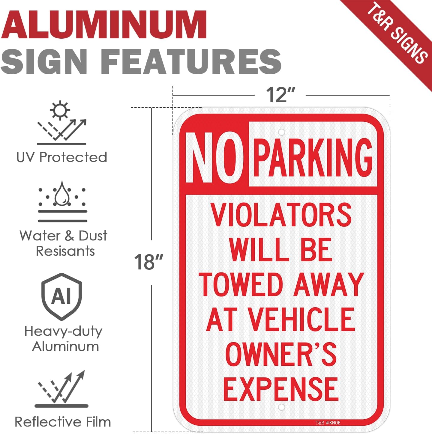T&R Large No Parking Sign, Violators Will Be Towed Away at Vehicle Owner's Expense Sign, 18" x 12" Engineer Grade Reflective Sheeting, Rust Free Aluminum, Weather Resistant, Waterproof, Fade Resistant, 2 Pre-drilled Holes