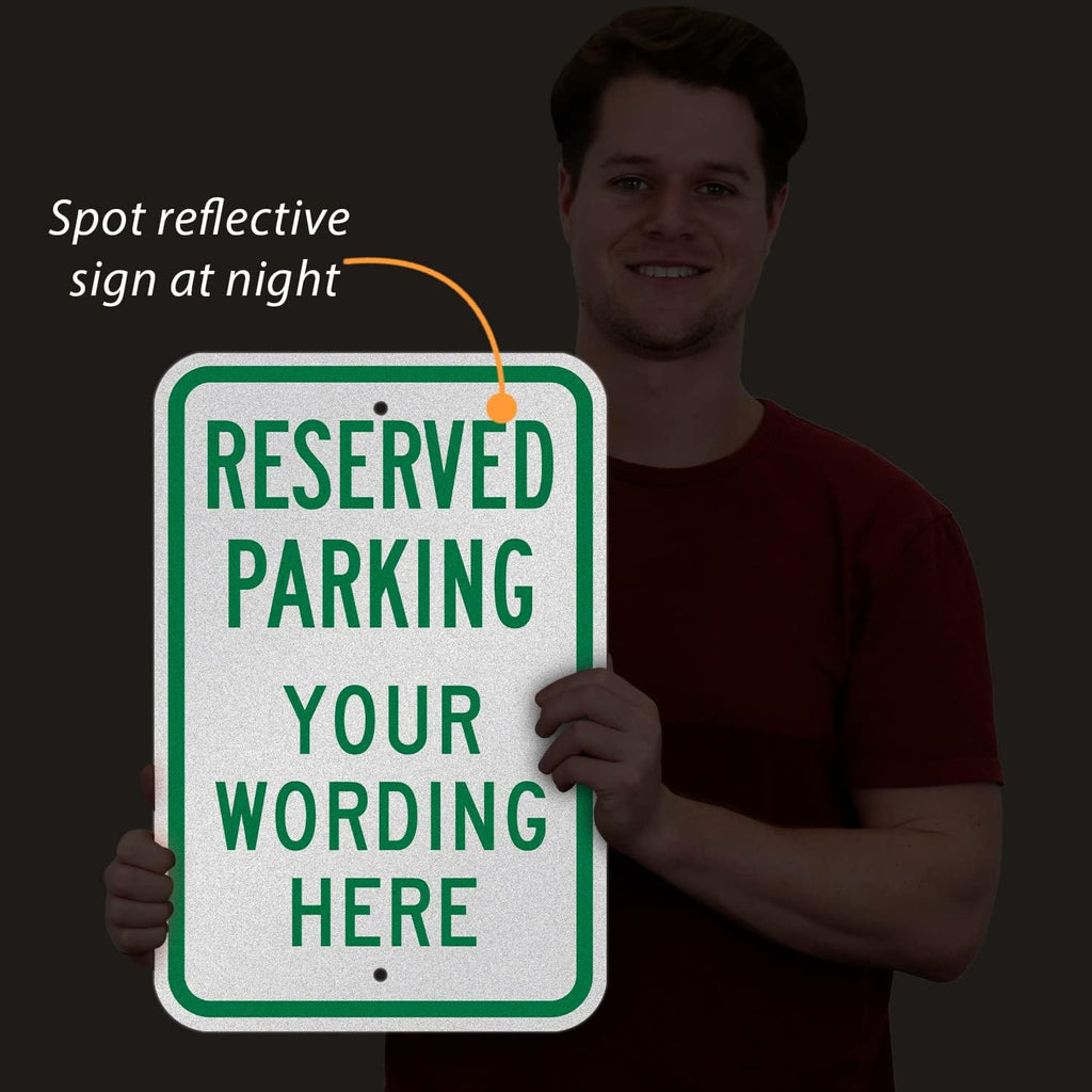 SmartSign Custom Reserved Parking Sign - 12 x 18 Inch, Add Text, 63 mil thick Laminated Aluminum, 3M Engineer Grade Reflective, Green and White, Made in USA