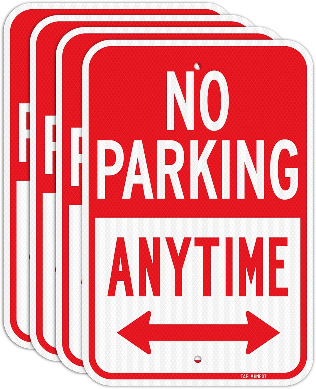 T&R (4 Pack) Large No Parking Anytime Sign, 18" x 12" Engineer Grade Reflective Sheeting, Rust Free Aluminum, Waterproof, Fade Resistant, 2 Pre-drilled Holes