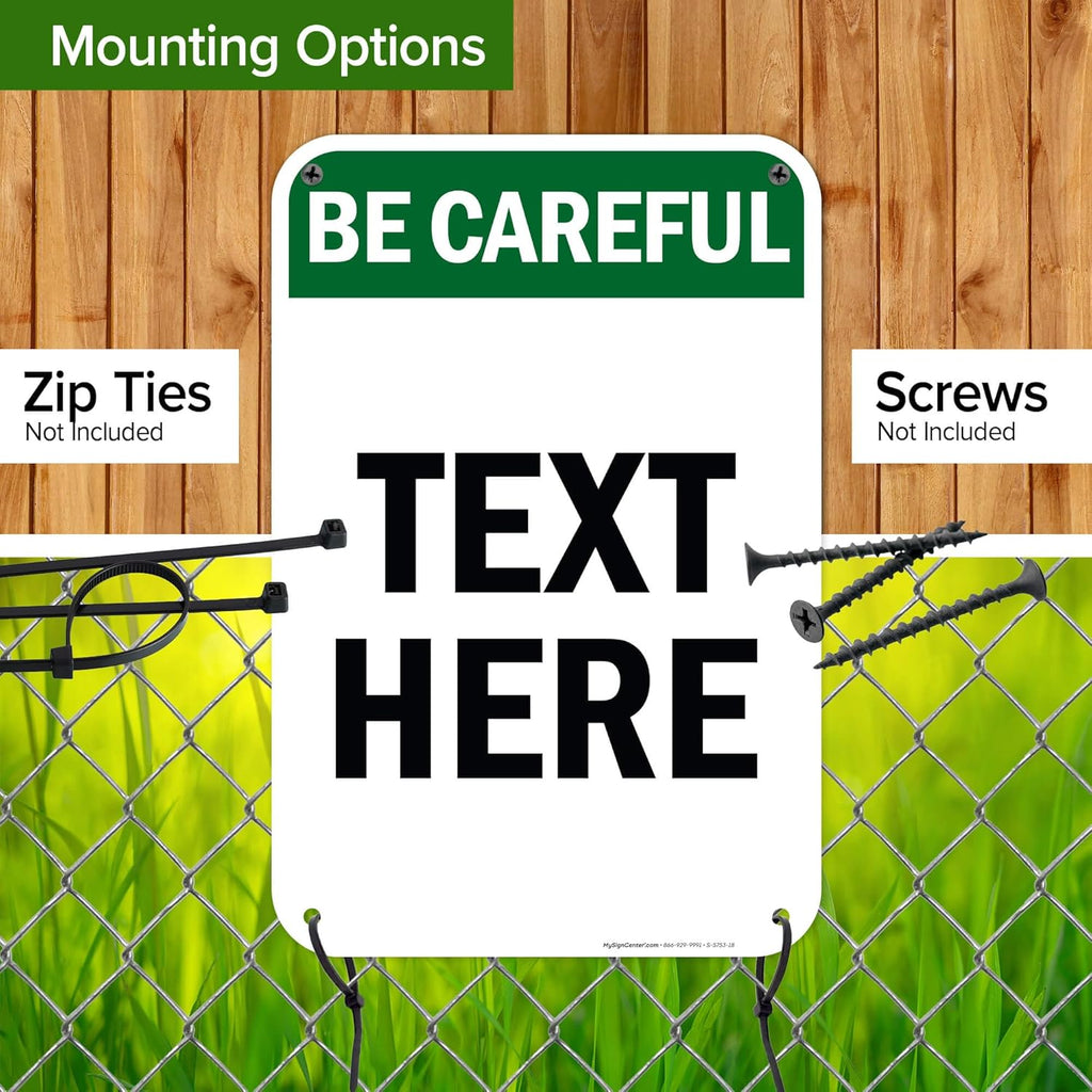 Custom Be Careful Sign, OSHA Sign, 12x18 Inches, 55 mil thick HDPE (high density polyethylene), Made in USA by My Sign Center