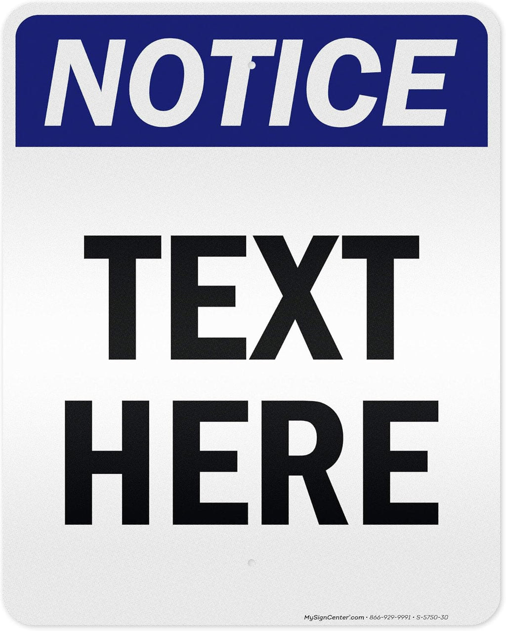 Custom Notice Sign, OSHA Sign, 24x30 Inches, 3M EGP Reflective, Rust Free .080 Aluminum, Fade Resistant, Made in USA by My Sign Center