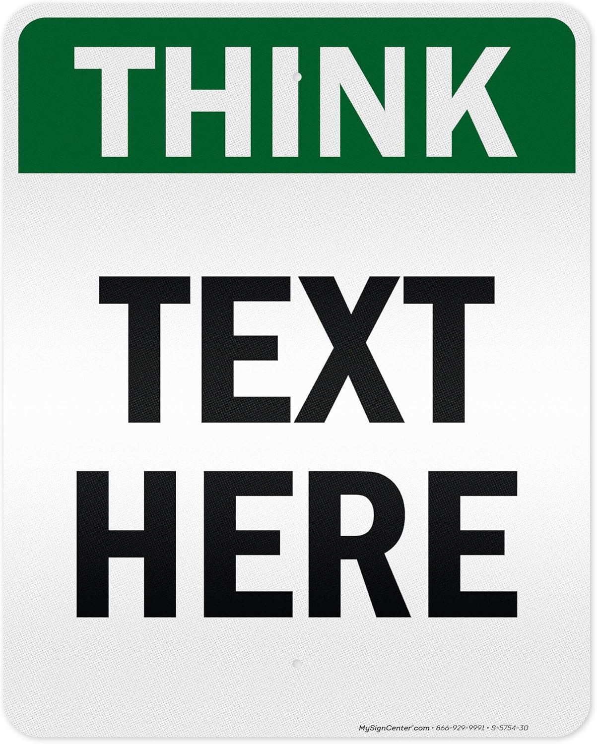 Custom Think Sign, OSHA Sign, 24x30 Inches, 3M EGP Reflective, Rust Free .080 Aluminum, Fade Resistant, Made in USA by My Sign Center
