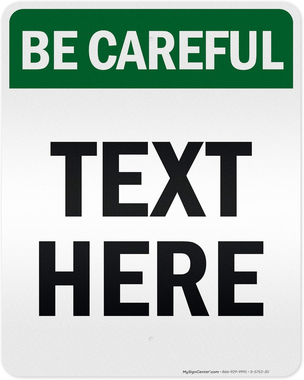 Custom Be Careful Sign, OSHA Sign, 24x30 Inches, 3M EGP Reflective, Rust Free .080 Aluminum, Fade Resistant, Made in USA by My Sign Center