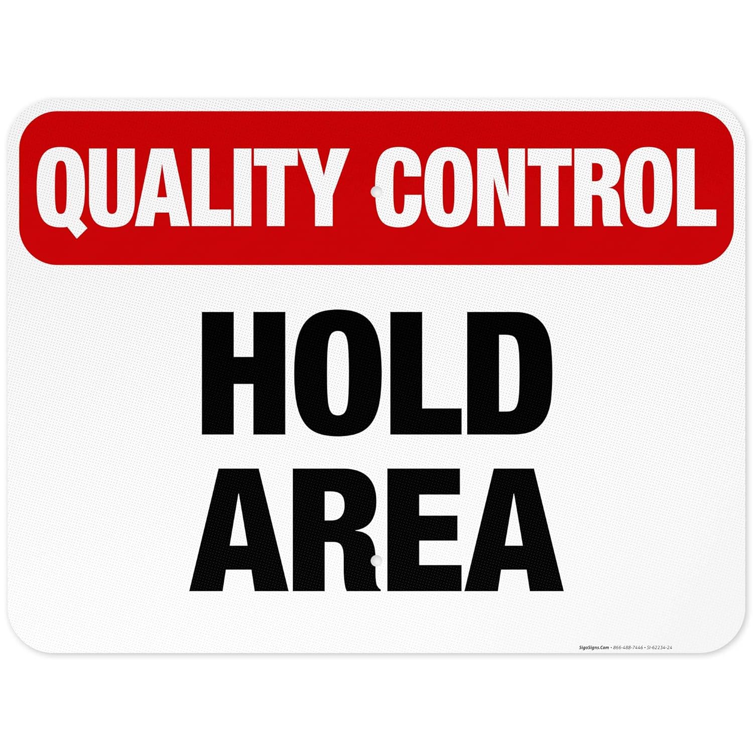 Quality Control Hold Area Sign, 18x24 Inches, 3M EGP Reflective .080 Aluminum, Fade Resistant, Made in USA