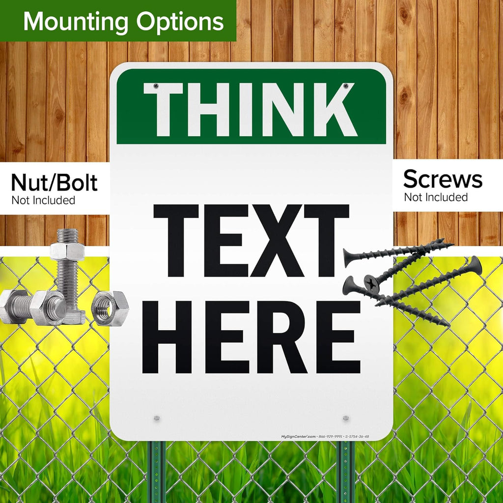 Custom Think Sign, OSHA Sign, 36x48 Inches, Reflective, Rust Free DiBound, Fade Resistant, Made in USA by My Sign Center