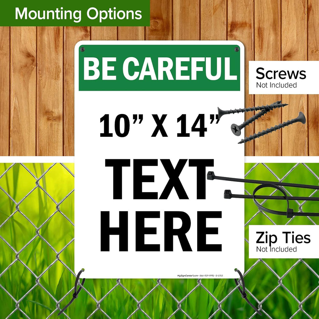 Custom Be Careful Sign, OSHA Sign, 10x14 Inches, Rust Free .040 Aluminum, Fade Resistant, Made in USA by My Sign Center