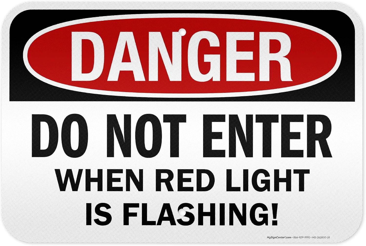 Danger Do Not Enter When Red Light is Flashing Sign, 12x18 Inches, 3M EGP Reflective .063 Aluminum, Fade Resistant, Made in USA by My Sign Center