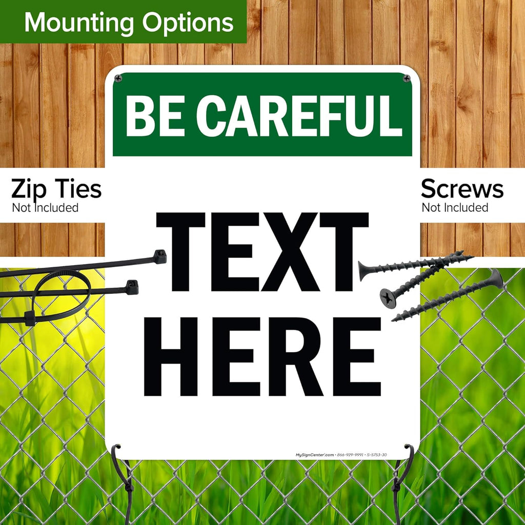 Custom Be Careful Sign, OSHA Sign, 24x30 Inches, 55 mil thick HDPE (high density polyethylene), Made in USA by My Sign Center