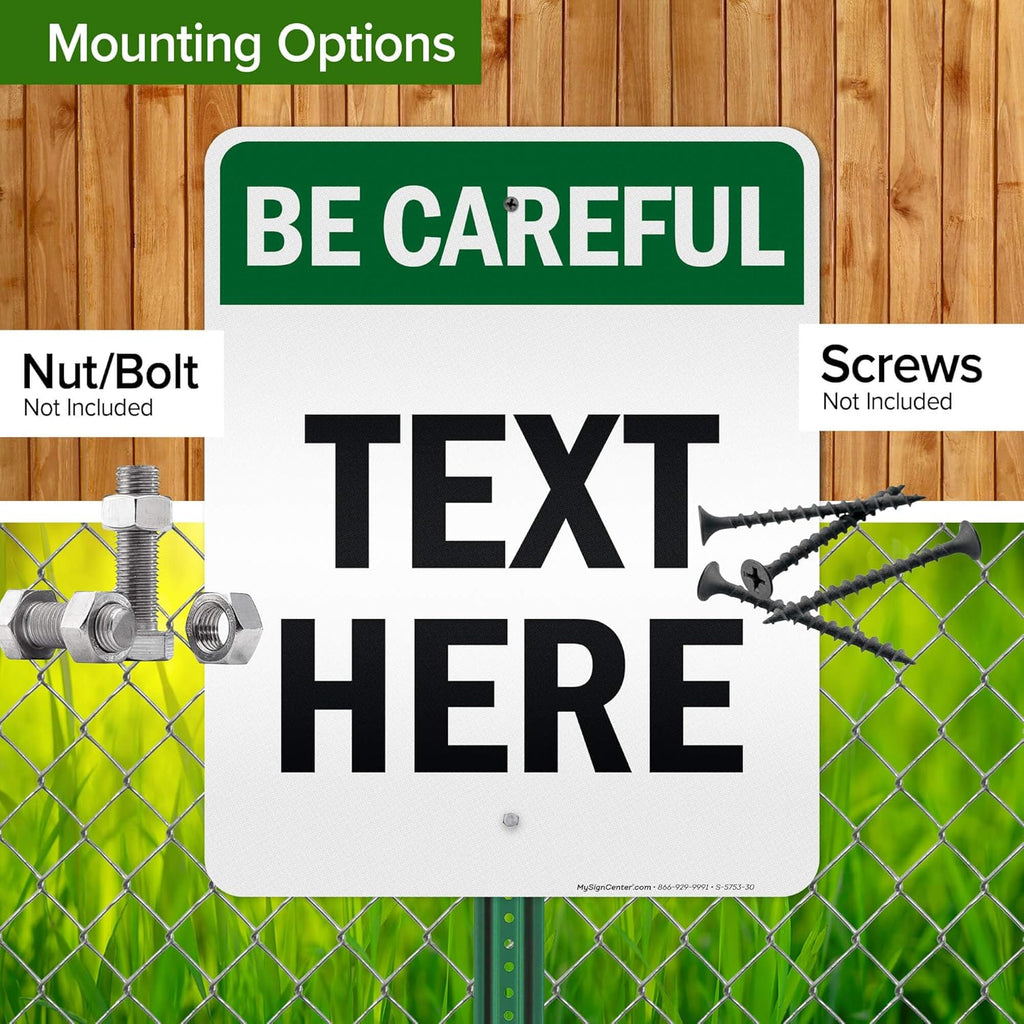 Custom Be Careful Sign, OSHA Sign, 24x30 Inches, 3M EGP Reflective, Rust Free .080 Aluminum, Fade Resistant, Made in USA by My Sign Center