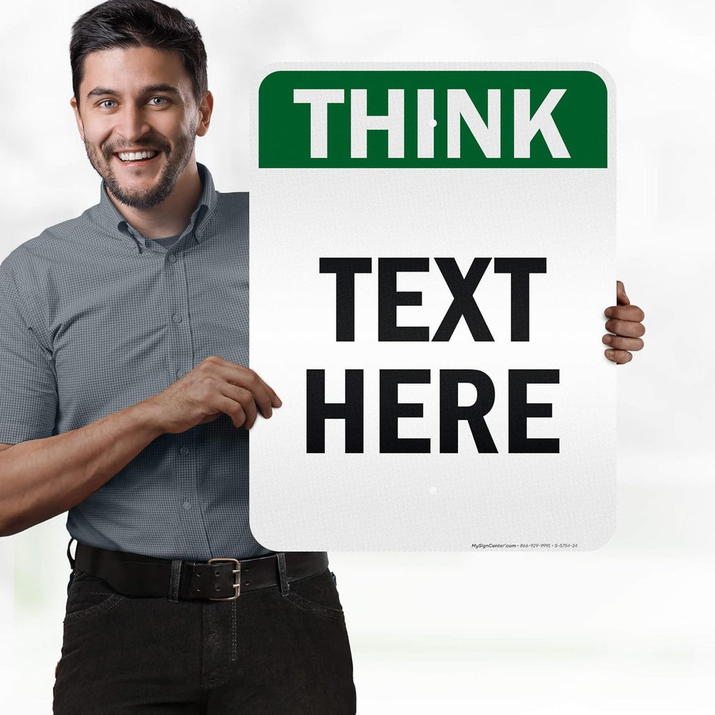Custom Think Sign, OSHA Sign, 18x24 Inches, 3M EGP Reflective, Rust Free .080 Aluminum, Fade Resistant, Made in USA by My Sign Center