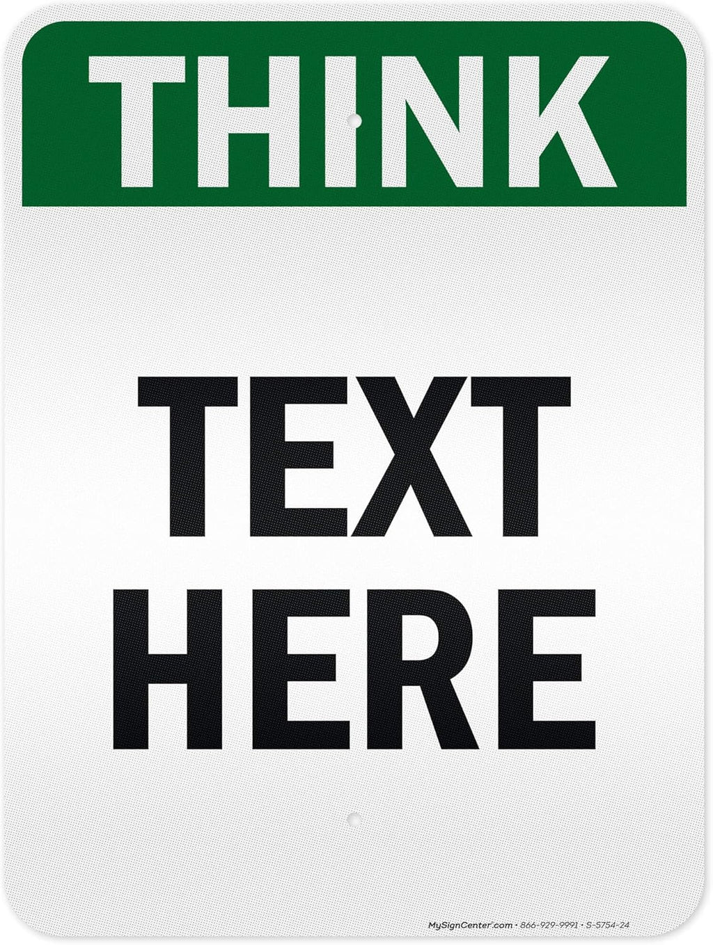 Custom Think Sign, OSHA Sign, 18x24 Inches, 3M EGP Reflective, Rust Free .080 Aluminum, Fade Resistant, Made in USA by My Sign Center