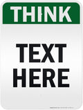 Custom Think Sign, OSHA Sign, 18x24 Inches, 3M EGP Reflective, Rust Free .080 Aluminum, Fade Resistant, Made in USA by My Sign Center