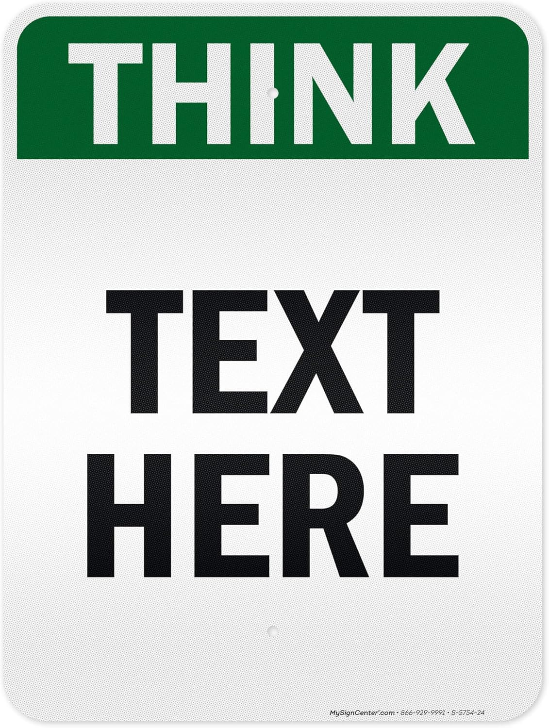 Custom Think Sign, OSHA Sign, 18x24 Inches, 3M EGP Reflective, Rust Free .080 Aluminum, Fade Resistant, Made in USA by My Sign Center