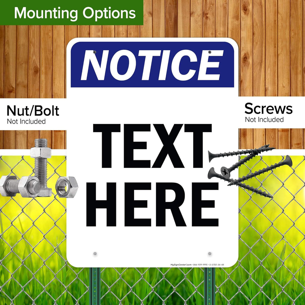 Custom Notice Sign, OSHA Sign, 36x48 Inches, Rust Free DiBound, Fade Resistant, Made in USA by My Sign Center