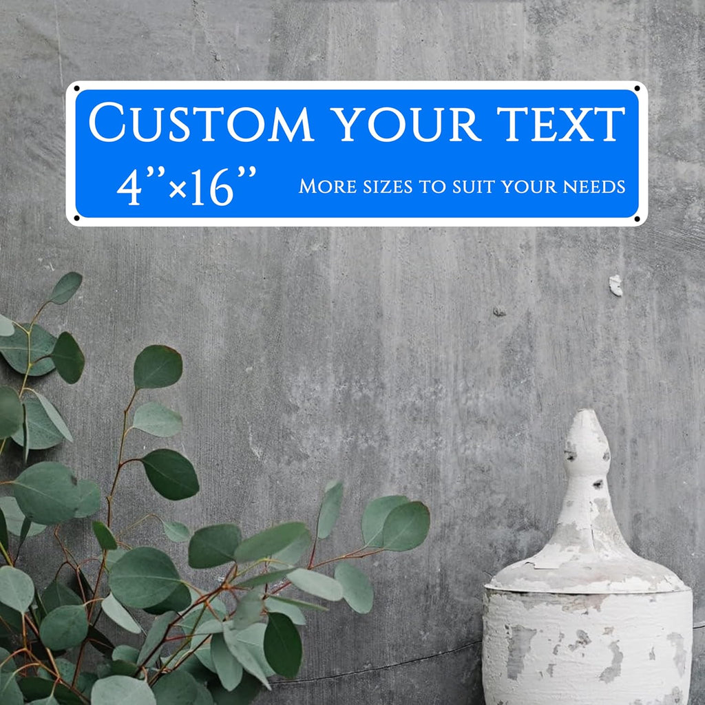 Custom Sign,street signs customized，Aluminum Weatherproof Metal Sign Multiple Sizes, Customize for Yard, garden, garage, Business, Workplace, office, Home, Delivery Signs(4 * 16 Inch)