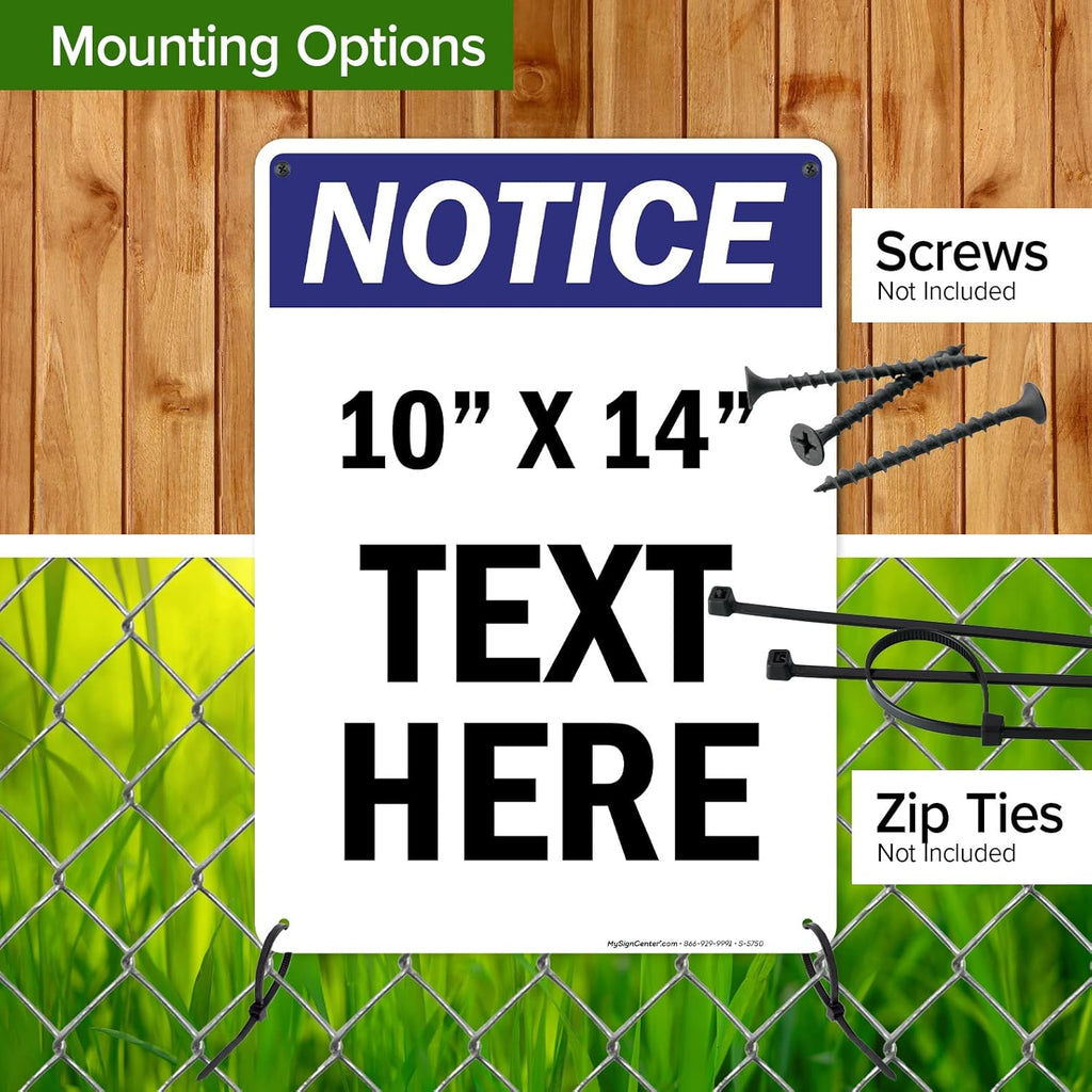 Custom Notice Sign, OSHA Sign, 10x14 Inches, Rust Free .040 Aluminum, Fade Resistant, Made in USA by My Sign Center