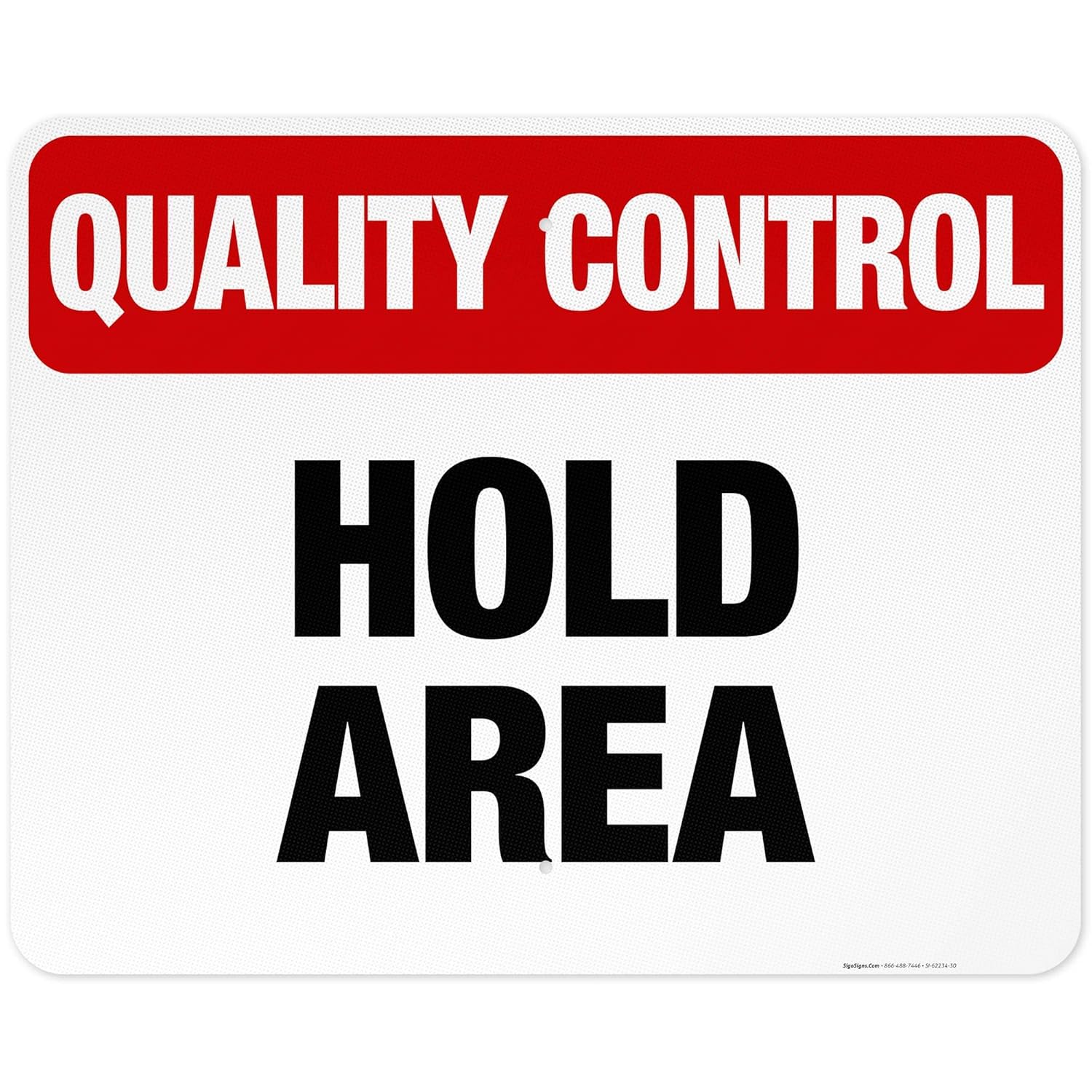 Quality Control Hold Area Sign, 24x30 Inches, 3M EGP Reflective .080 Aluminum, Fade Resistant, Made in USA
